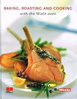 Baking , Roasting And Cooking With The Miele Oven : B001O7ZC6U Book Cover