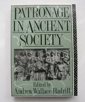 Paperback PATRONAGE IN ANCIENT SOCIETY (Leicester-Nottingham Studies in Ancient Society, Volume 1) Book