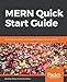 MERN Quick Start Guide: Build web applications with MongoDB, Express.js, React, and Node
