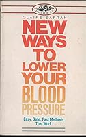 New Ways to Lower Your Blood Pressure: Easy, Safe, Fast Methods That Work 0671503804 Book Cover