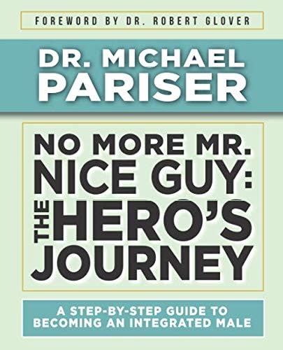 No More Mr. Nice Guy: The Hero’s Journey Paperback – August 26, 2020