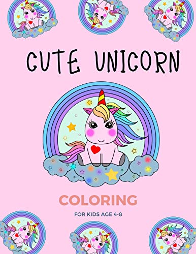 Cute Unicorn Coloring for kids age 4-8: Fantastic Unicorn coloring books for kids ages 4-8 years | Improve creative idea and Relaxing (Book3)