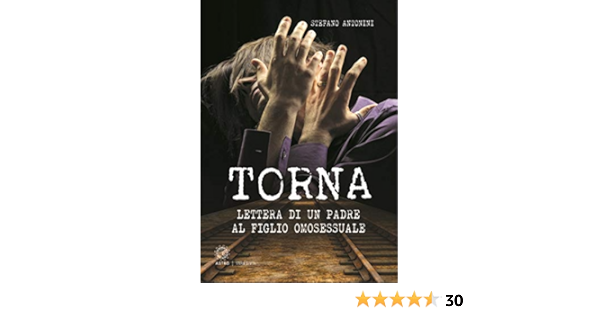 Amazon.it: Torna. Lettera di un padre al figlio omosessuale ...