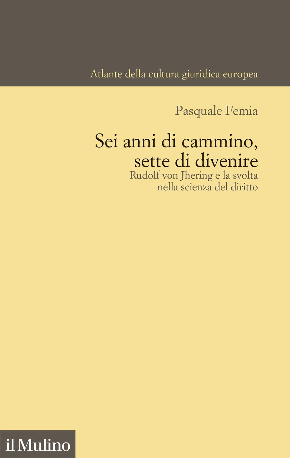 Sei Anni Di Cammino, Sette Di Divenire. Rudolf Von Jhering E La Svolta Nella Scienza Del Diritto - 4