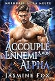 Accouplé à mon ennemi Alpha: Un bébé secret, un partenaire rejeté, des ennemis amoure...