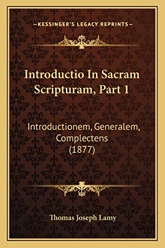 Introductio In Sacram Scripturam, Part 1: Introductionem, Generalem, Complectens (1877) (Latin Edition)