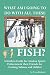What Am I Going To Do With All These Fish: A Kitchen Guide for Alaskan Sports Fishermen and Their Friends for Cooking Salmon and Halibut