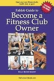 FabJob Guide to Become a Fitness Club Owner (With CD-ROM) (FabJob Guides)