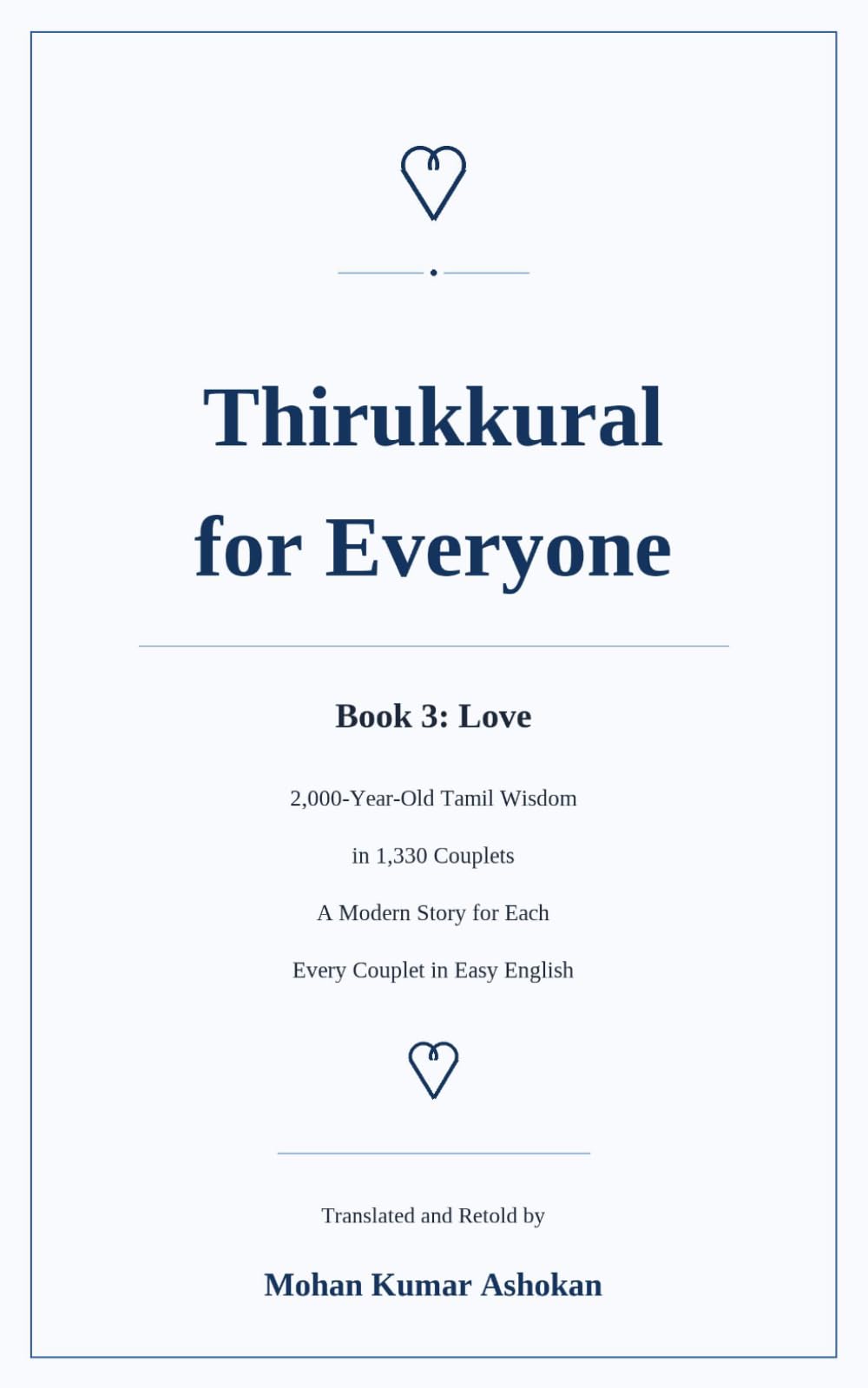 Thirukkural for Everyone: Book 3: Love — 2,000-Year-Old Tamil Wisdom in 1,330 Couplets, with a Modern Story for Every Couplet, in Easy English