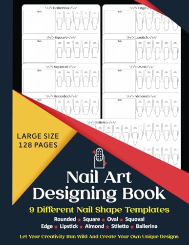 Nail Art Designing Book: Nail Art Sketchbook With 9 Different Nail Shape Templates | Nail Art Design Book With Blank Templates To Practice Creative ... Forr...