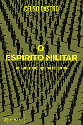 O espírito militar: Um antropólogo na caserna