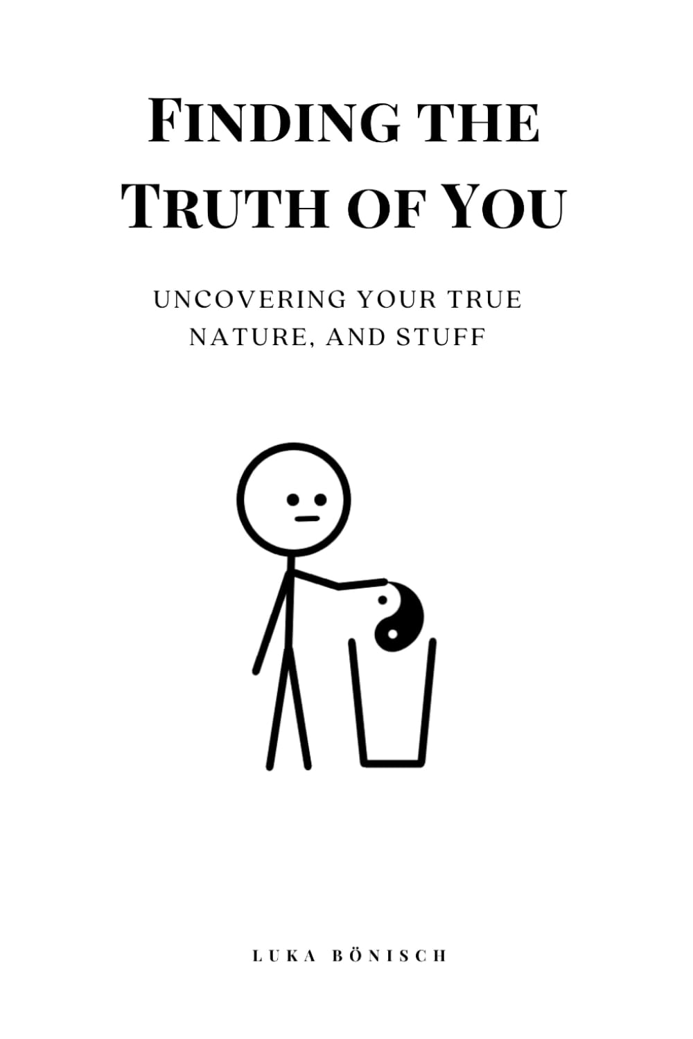 Finding the Truth of You: Uncovering Your True Nature, And Stuff
