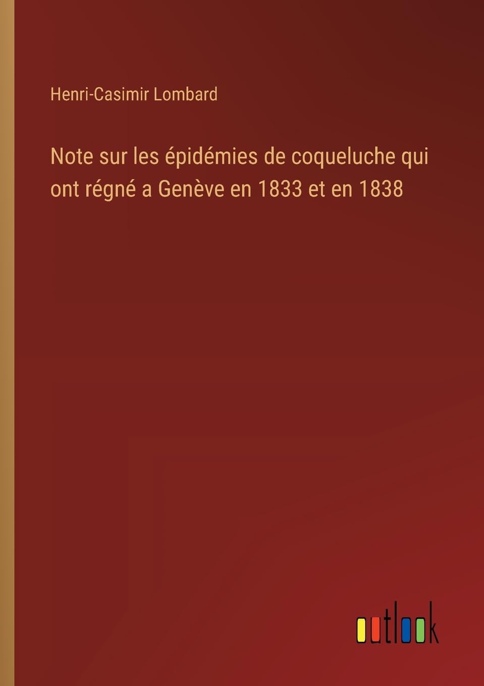 Note sur les épidémies de coqueluche qui ont régné a Genève en 1833 et en 1838