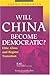 Will China Become Democratic?: Elite, Class And Regime Transition (Politics & International Relations)