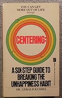 Centering: A Six-Step Guide to Breaking the Unhappiness Habit 1558174702 Book Cover
