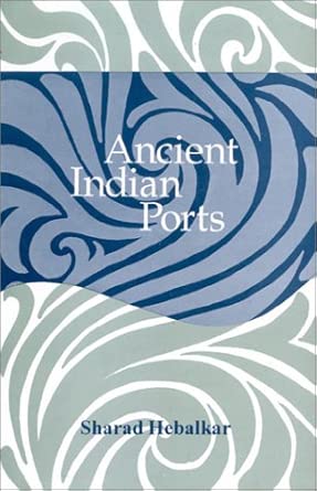 Ancient Indian Ports: With Special Reference to Maharashtra