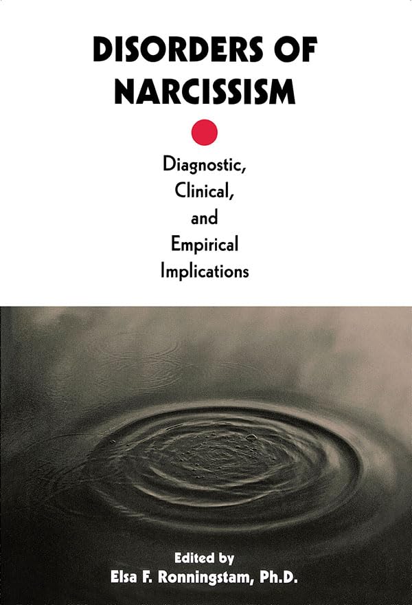 Disorders of Narcissism: Diagnostic, Clinical, and Empirical Implications