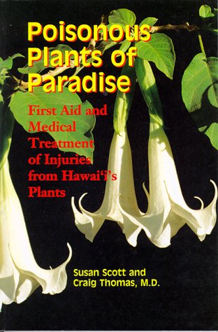 Poisonous Plants of Paradise: First Aid and Medical Treatment of Injuries from Hawaii's Plants (Lati