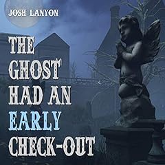 Page de couverture de The Ghost Had an Early Check-Out