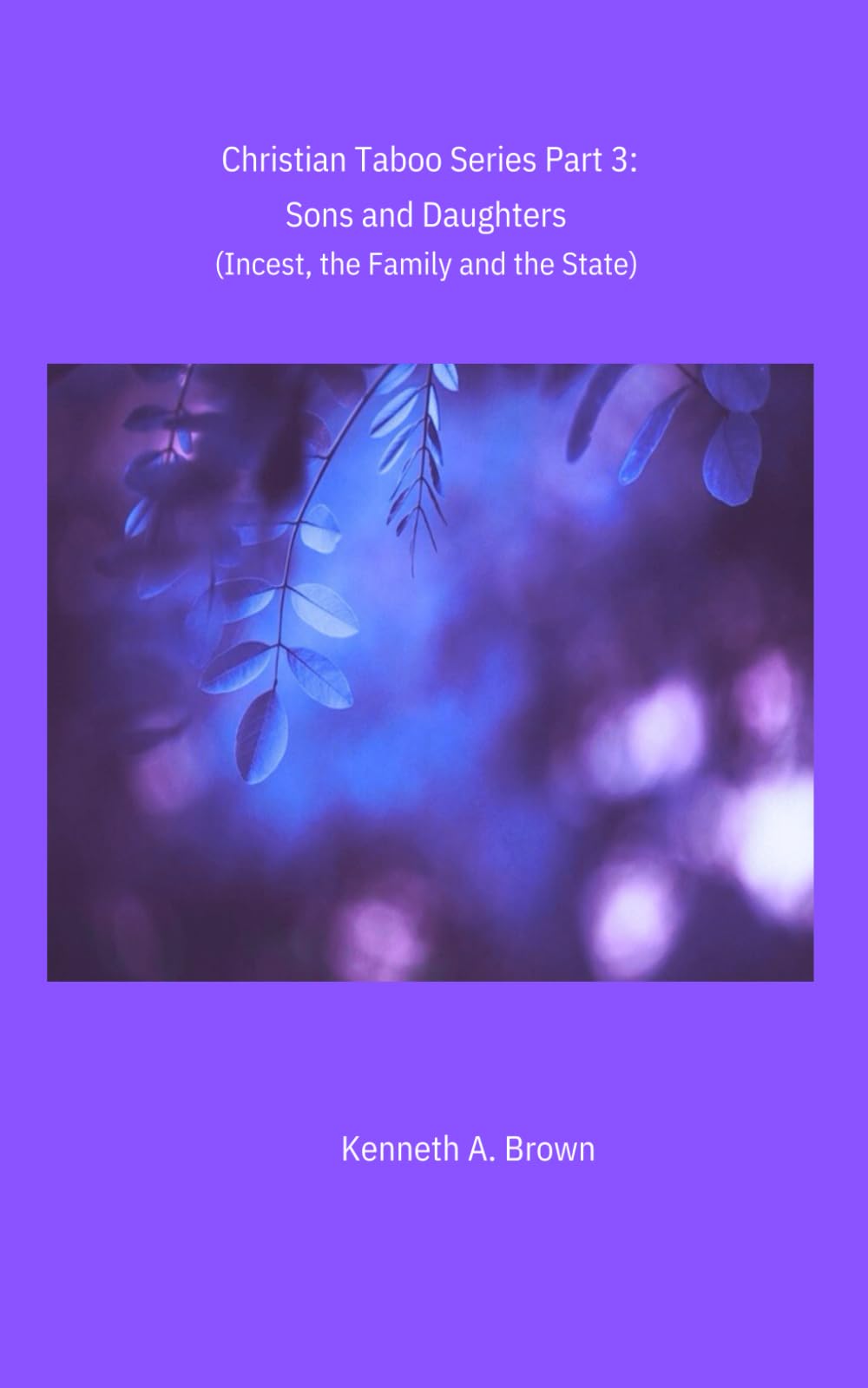 Sons and Daughters (Incest, the Family and the State) (Christian Taboos Series)