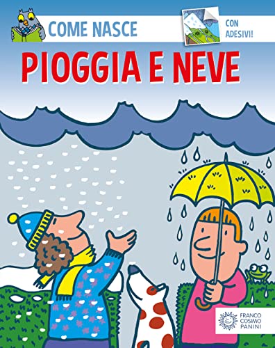 Pioggia e neve. Con adesivi. Ediz. illustrata