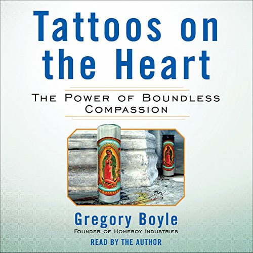 Tattoos On The Heart The Power Of Boundless Compassion Audio Download Amazon Co Uk Audible Audiobooks