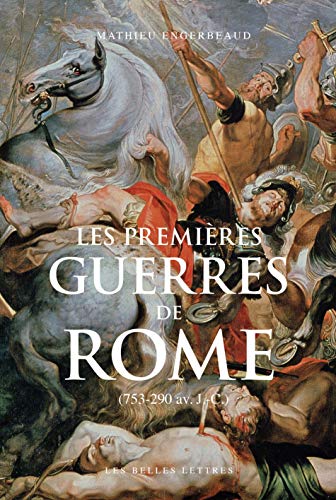 Les premières guerres de Rome : (753-290 av. J.-C.)