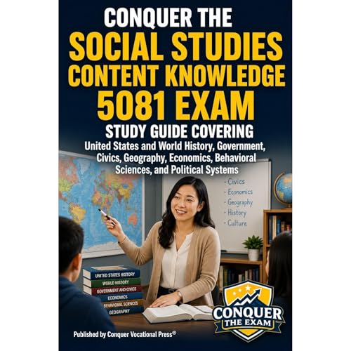 Conquer the Social Studies Content Knowledge 5081 Exam: Study Guide Covering United States and World History, Government, Civ