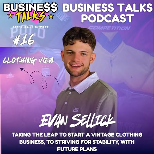 #16 - Evan Sellick - Taking the leap to start a vintage clothing business, to striving for stability, with future plans cover art