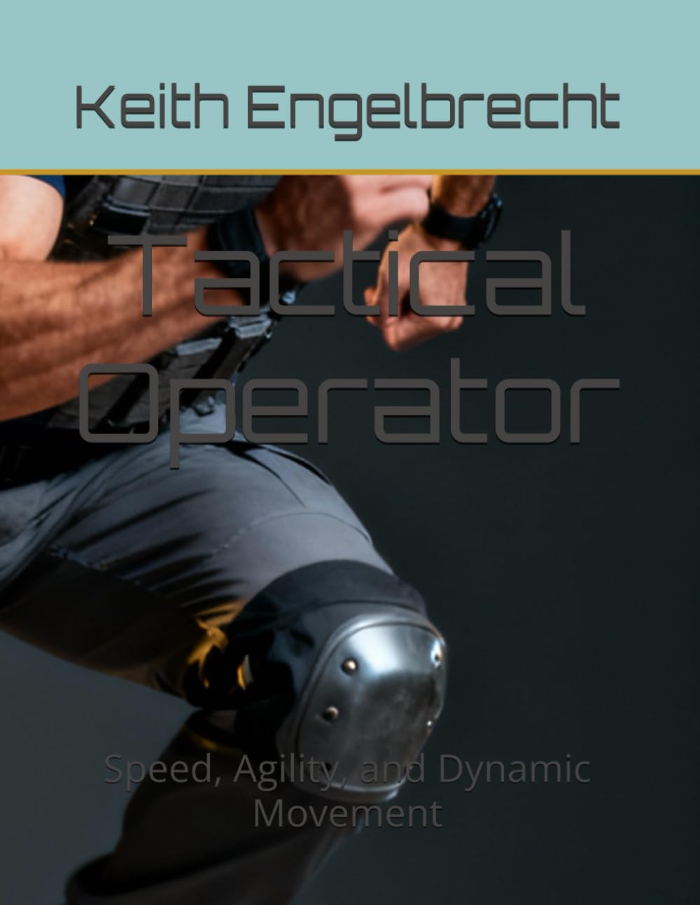 Tactical Operator: Speed, Agility, and Dynamic Movement