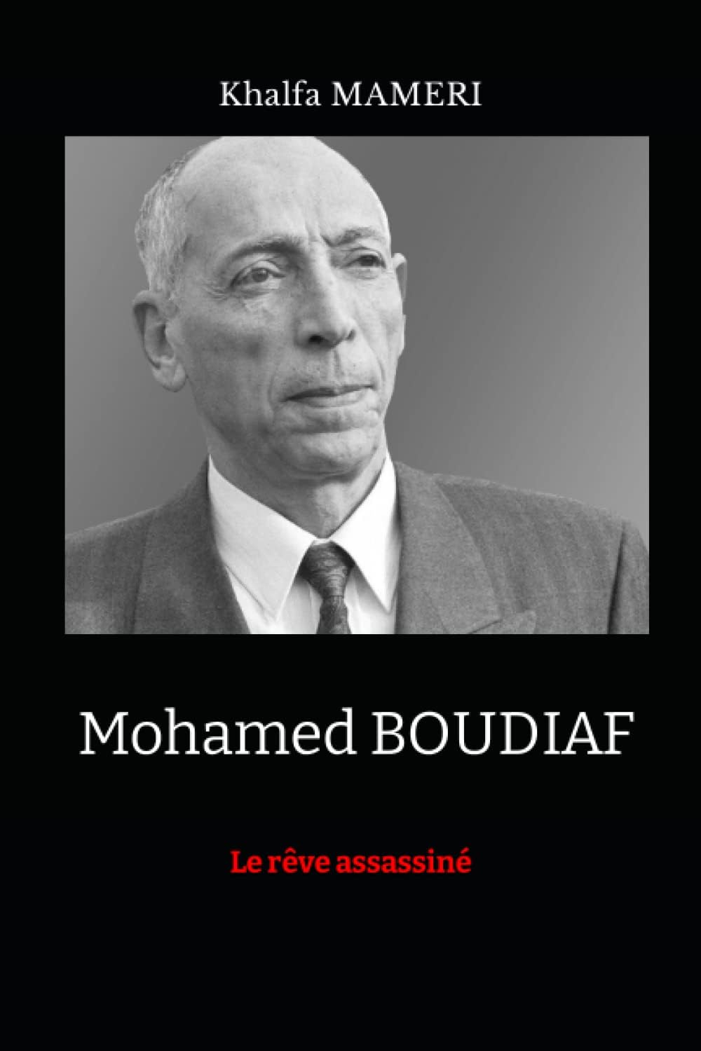 Mohamed BOUDIAF: Le rêve assassiné
