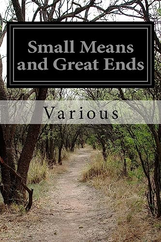 Small Means and Great Ends 1511587032 Book Cover