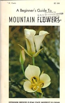 Paperback A BEGINNER'S GUIDE TO MOUNTAIN FLOWERS Book
