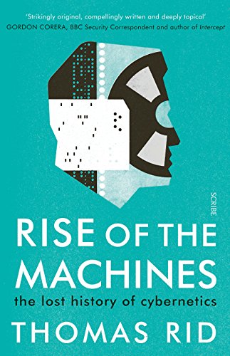 Rise of the Machines: the lost history of cybernetics (English Edition)