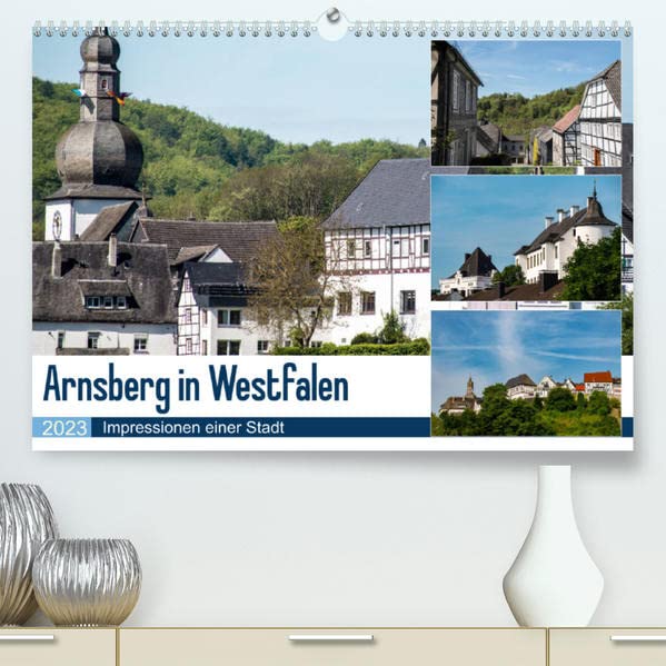 Arnsberg in Westfalen (Premium, hochwertiger DIN A2 Wandkalender 2023, Kunstdruck in Hochglanz): Arnsberg in Westfalen - Perle des Sauerlandes (Monatskalender, 14 Seiten )