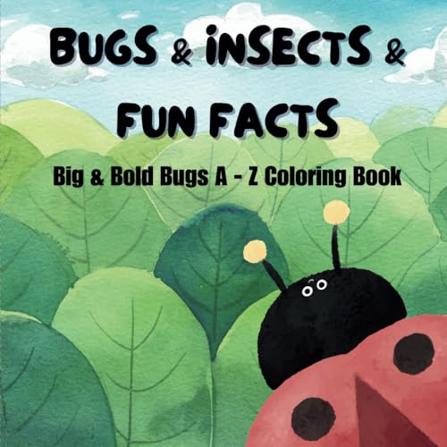 Bugs & Insects & Fun Facts: Big & Bold Bugs A - Z Coloring Book