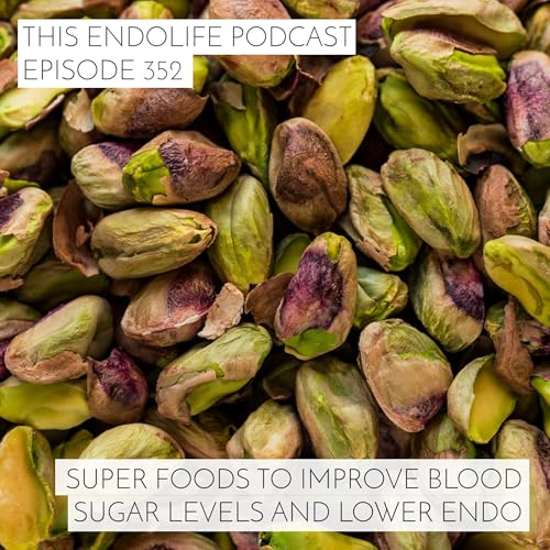 Super Foods to Improve Blood Sugar Levels and Lower Endo Inflammation Podcast Por  arte de portada