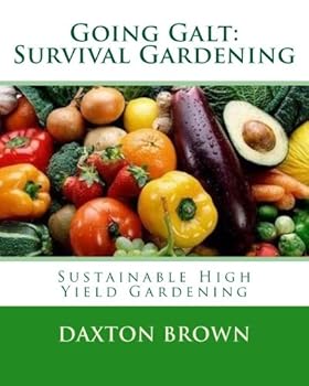 Paperback Going Galt: Survival Gardening: Sustainable High Yield Gardening Book