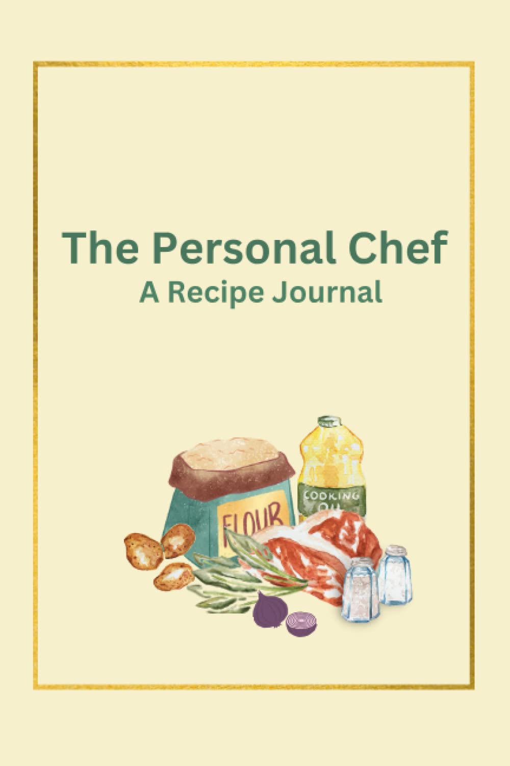 The Personal Chef: A Recipe Journal