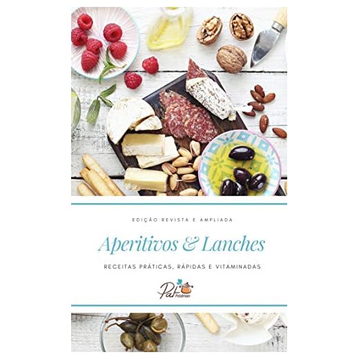 Aperitivos & Lanches: Receitas práticas, rápidas e vitaminadas (Cozinha da Pat Feldman)