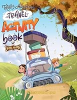 Totally awesome travel activity book for kids: Workbook for Coloring, Counting, Mazes, Matching, Match, Word Search, Dot to Dot and more! 9083402037 Book Cover