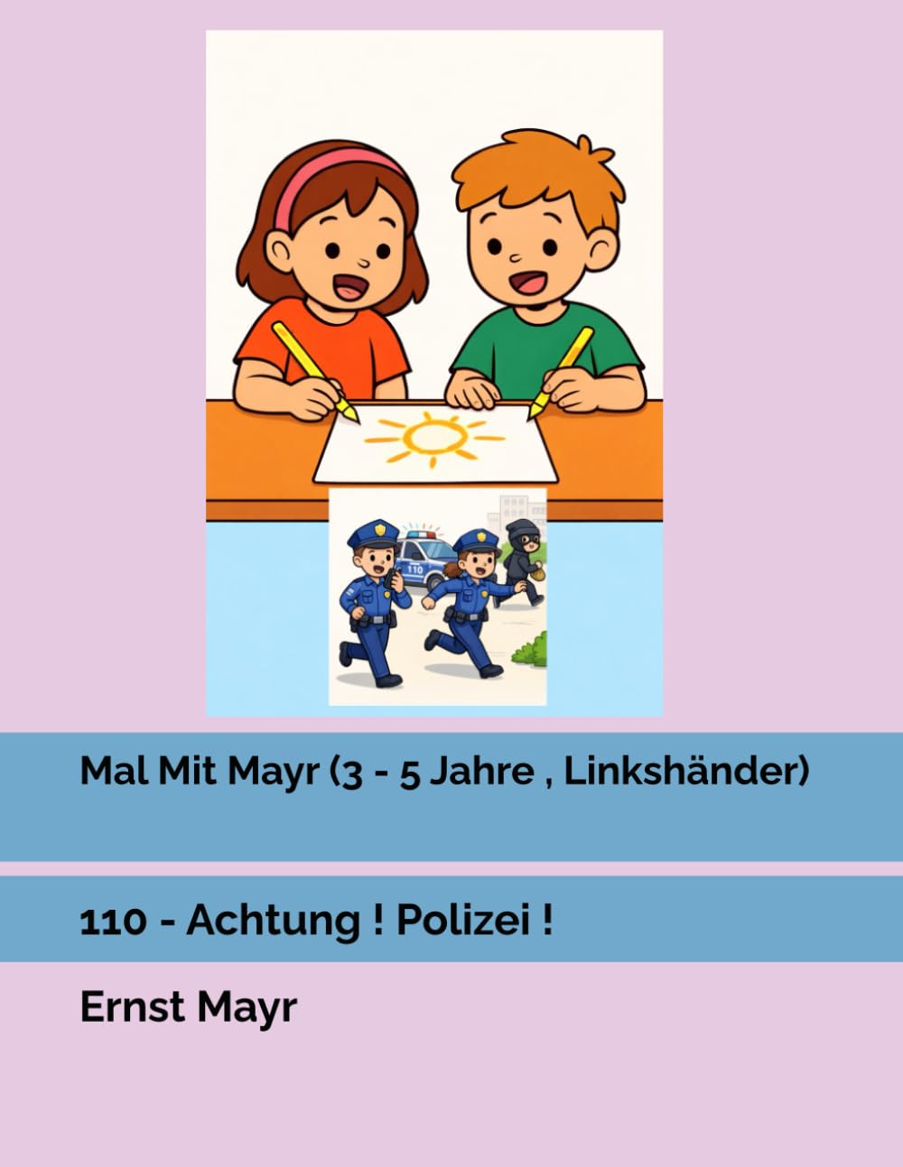 Mal Mit Mayr (3 - 5 Jahre , Linkshänder): 110 - Achtung ! Polizei !