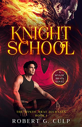 Knight School: A Mystic Brats Novel (The Mystic Brat Journals Book 1)