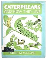 Caterpillars and how they live 0688311520 Book Cover