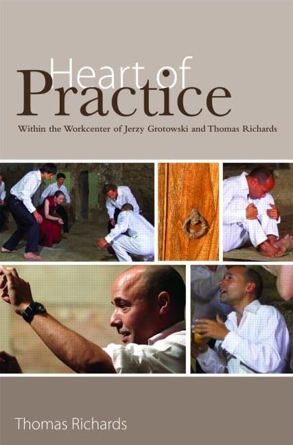 Heart of Practice: Within the Workcenter of Jerzy Grotowski and Thomas Richards Paperback – Illustrated, 7 June 2008