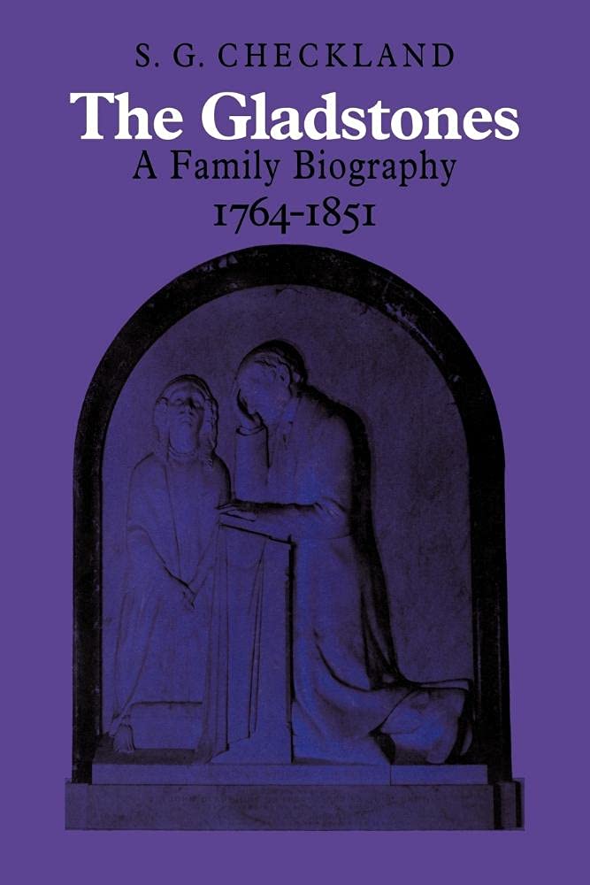 The Gladstones: A Family Biography: A Family Biography 1764?1851