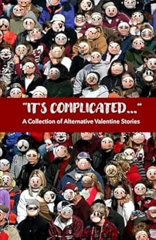 It's Complicated...: A Collection of Alternative Valentine Stories