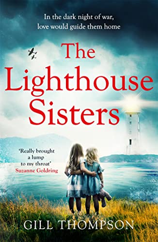 The Lighthouse Sisters: A gripping and heartwrenching World War Two historical novel, inspired by...