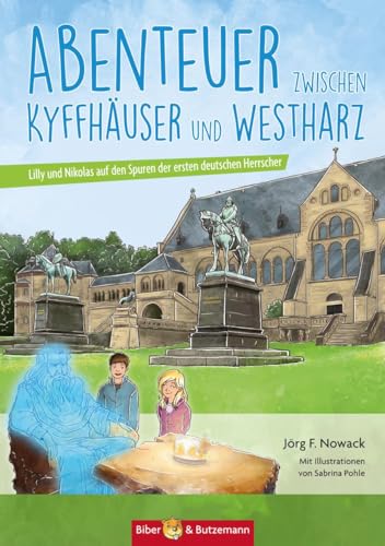 Abenteuer zwischen Kyffhäuser und Westharz - Lilly und Nikolas auf den Spuren der ersten deutschen Herrscher  Kinder Reiseführer und Ferienabenteuer zwischen Kyffhäuser und Westharz