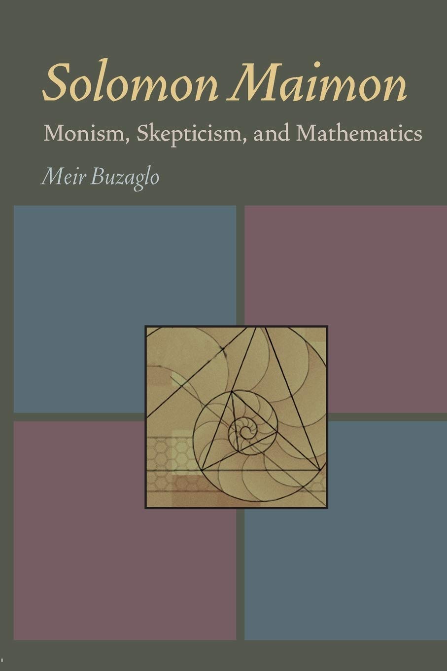 Solomon Maimon: Monism, Skepticism, and Mathematics